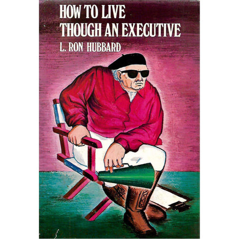 How to Live Though an Executive | L. Ron Hubbard