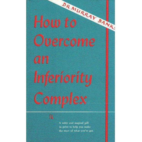 How to Overcome an Inferiority Complex | Dr. Murray Banks