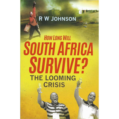 How Long Will South Africa Survive? | R.W. Johnson