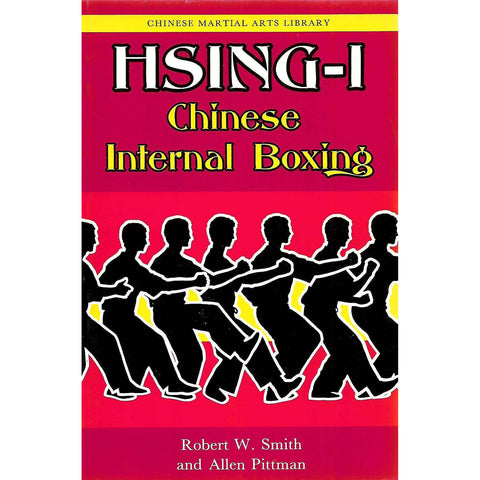 Hsing-I: Chinese Internal Boxing | Robert W. Smith & Allen Pitman