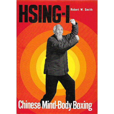 Hsing-I: Chinese Mind-Body Boxing | Robert W. Smith