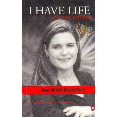I Have Life: Alison's Journey (With Author's Inscription) | Marianne Thamm