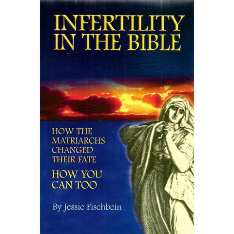 Infertility in the Bible: How the Matriarchs Changed Their Fate, How You Can Too | Jessie Fischbein