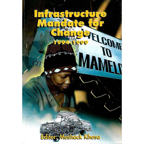 Infrastructure Mandate for Change, 1994-1999 | Meshack Khosa (Ed.)