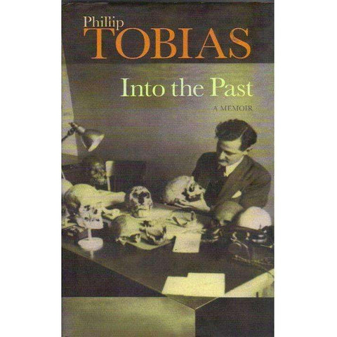 Into the Past: A Memoir (With Author's Inscription) | Phillip Tobias