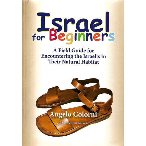 Israel for Beginners: A Field Guide for Encountering the Israelis in Their Natural Habitat | Angelo Colorni