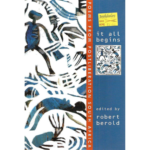 It All Begins: Poems from Postliberation South Africa | Robert Berold (Ed.)