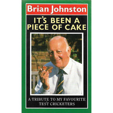 It's Been a Piece of Cake: A Tribute to My Favourite Test Cricketers (Hardcover) | Brian Johnston