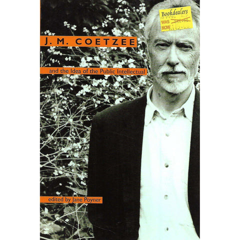 J. M. Coetzee and the Idea of the Public Intellectual | Jane Poyner (Ed.)