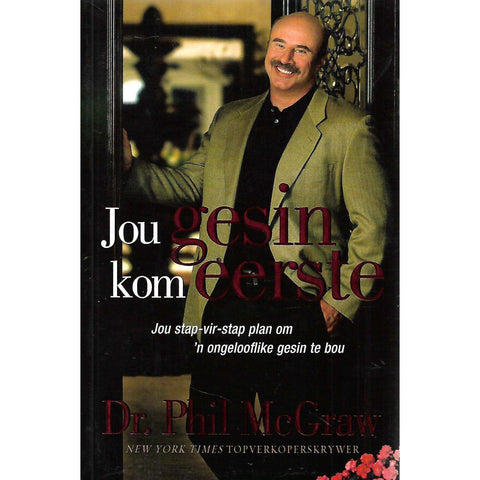 Jou Gesin Kom Eerste: Jou Stap-vir-Stap Plan om 'n Ongelooflike Gesin te Bou | Dr. Phil McGraw