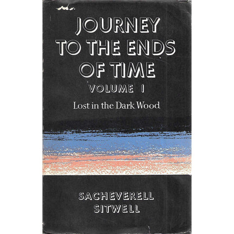 Journey to the Ends of Time, Vol. 1: Lost in the Dark Wood | Sacheverell Sitwell