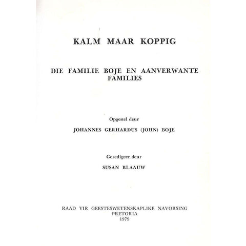 Kalm Maar Koppig: Die Familie Boje en Aanverwante Families (Afrikaans) | Johannes Gerhardus (John) Boje