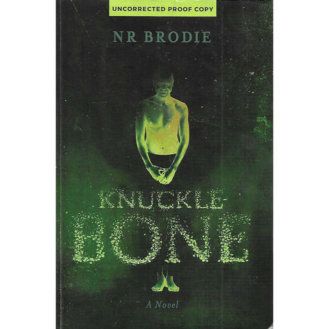 Knucklebone: A Novel (Proof Copy, Inscribed by Author) | N. R. Brodie