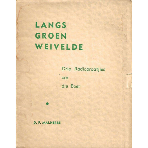 Langs Groen Weivelde: Drie Radiopraatjies oor die Boer (Inscribed by Author) | D. F. Malherbe