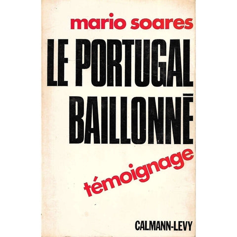 Le Portugal Baillonne: Un Temoignage (French) | Mario Soares