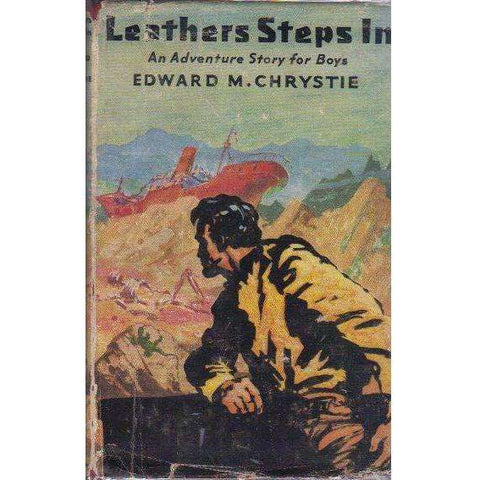 Leathers Steps In: (1st Edition 1957) An Adventure Story for Boys | Edward M. Chrystie