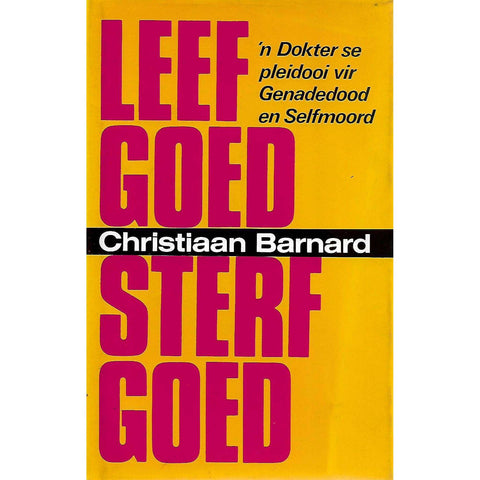 Leef Goed, Sterf Goed: n Doktor se Pleidooi vir Genadedood en Selfmoord | Christiaan Barnard