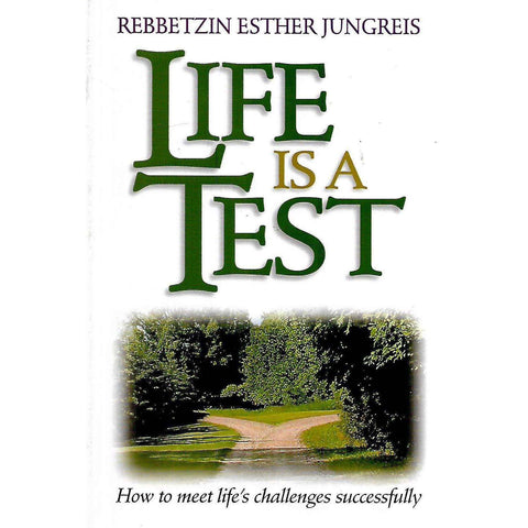 Life Is A Test: How To Meet Life's Challenges Successfully | Rebbetzin Esther Jungreis