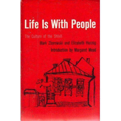 Life is With People: The Culture of the Shtetl | Mark Zborowski; Elizabeth Herzog