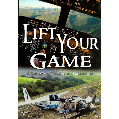 Lift Your Game: A True Story to Inspire and Encourage | Dave Lentle