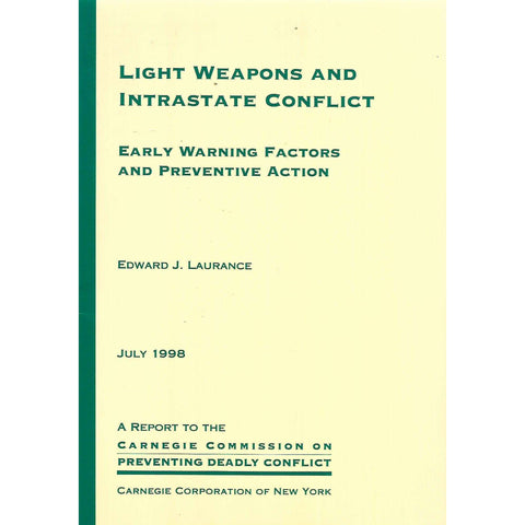Light Weapons and Interstate Conflict: Early Warning Factors and Preventative Action | Edward J. Laurance
