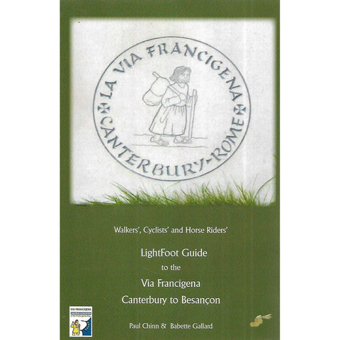 LightFoot Guide to the Via Francigena, Canterbury to Besancon | Paul Chinn & Babette Gallard