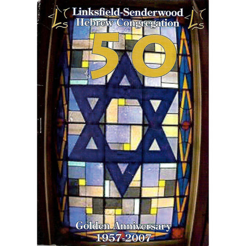 Linksfield-Senderwood Hebrew Congregation: Golden Anniversary, 1957-2007