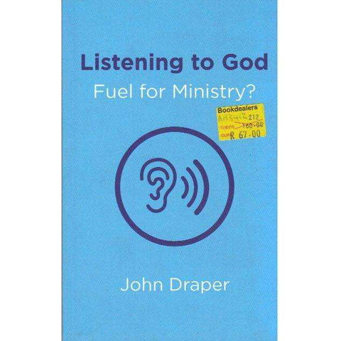 Listening to God - Fuel for Ministry?: An Examination of the Influence of Prayer and Meditation, Including the use of Lectio Divina, in Christian Ministry | John Draper