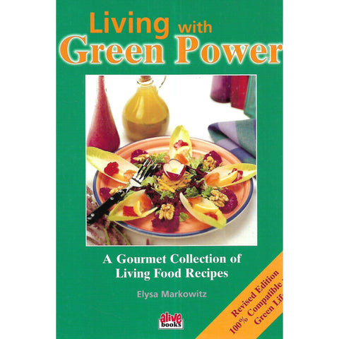 Living With Green Power: A Gourmet Collection of Living Food Recipes | Elysa Markowitz