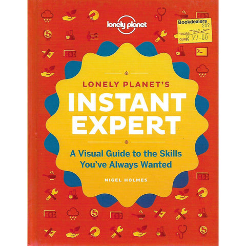 Lonely Planet's Instant Expert: A Visual Guide to the Skills You've Always Wanted | Nigel Holmes