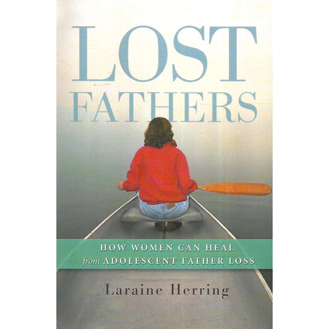 Lost Fathers: How Women can Heal from Adolescent Father Loss | Laraine Herring