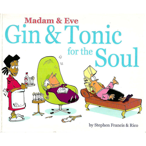 Madam & Eve: Gin and Tonic for the Soul (Inscribed by Francis, Signed by Rico and with Drawing of Madam) | Stephen Francis & Rico