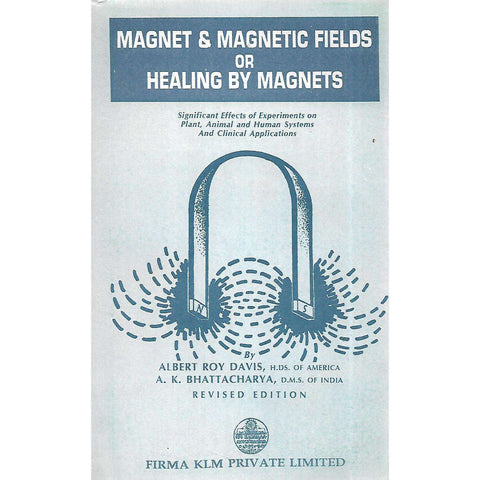 Magnet & Magnetic Fields, or Healing by Magnets | Albert Roy Davis & A. K. Bhattacharya