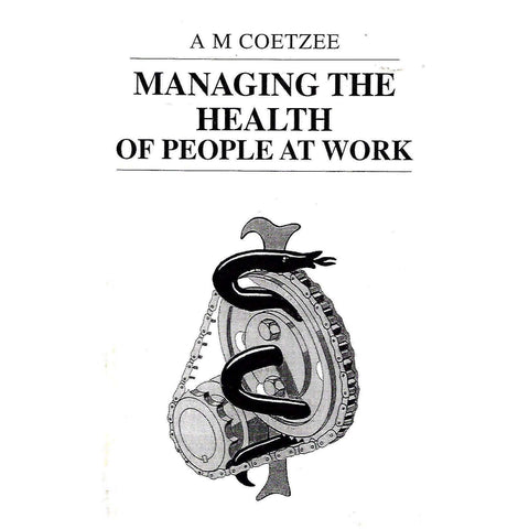 Managing the Health of People at Work | A. M. Coetzee