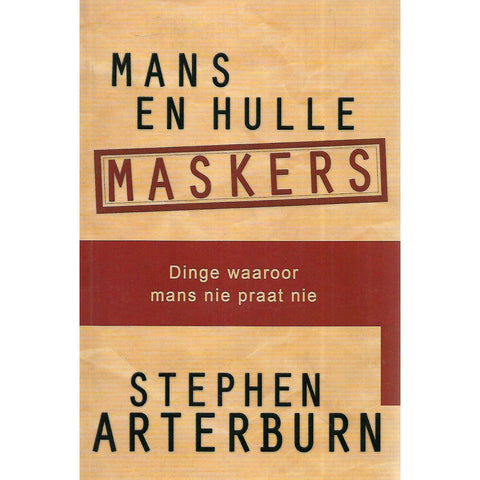 Mans en Hulle Maskers: Dinge Waaroor Mans nie Praat nie | Stephen Arterburn