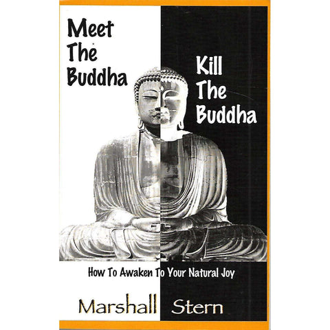 Meet the Buddha, Kill the Buddha: How to Awaken to Your Natural Joy | Marshall Stern