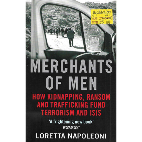 Merchants of Men: How Kidnapping, Ranson and Trafficking Fund Terrorism and Isis | Loretta Napoleoni