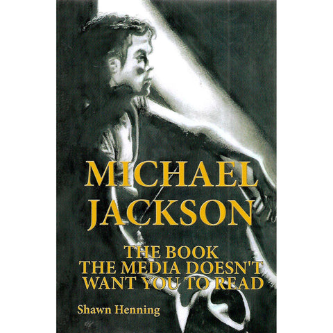 Michael Jackson: The Book the Media Doesn't Want You to Read | Shawn Henning