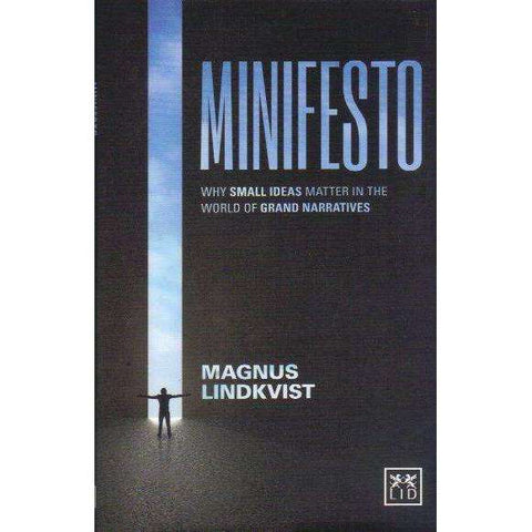 Minifesto: Why Small Ideas Matter in the World of Grand Narratives | Magnus Lindkvist