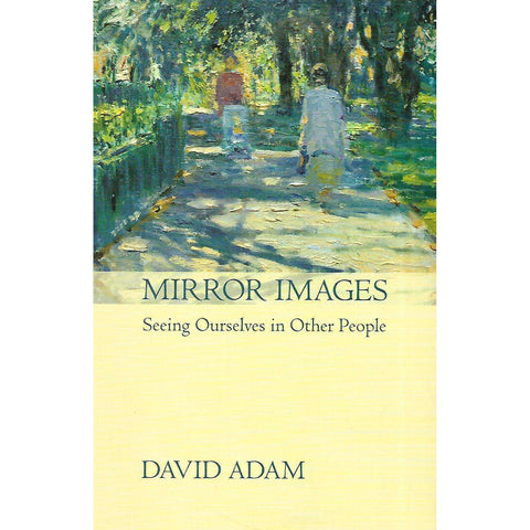 Mirror Images: Seeing Ourselves in Other People | David Adam