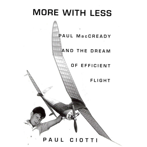 More With Less: Paul MacCready and the Dream of Efficient Flight | Paul Ciotto