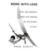 Bookdealers:More With Less: Paul MacCready and the Dream of Efficient Flight | Paul Ciotto