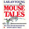Bookdealers:Mouse Tales: All You Never Wanted to Know About Mice | Lailan Young