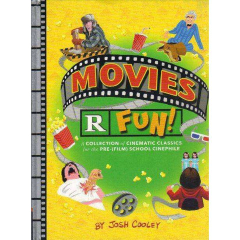 Movies R Fun!: A Collection of Cinematic Classics for the Pre-(Film) School Cinephile (Lil' Inappropriate Books) |  Josh Cooley