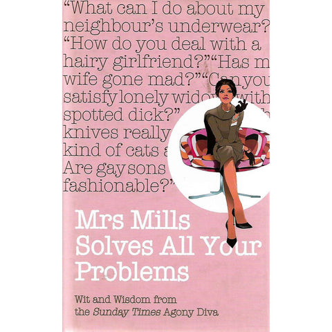 Mrs Mills Solves All Your Problems: Wit and Wisdom from the Sunday Times Agony Diva | D. J. Mills (ed.)