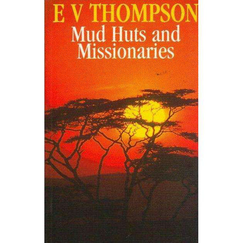 Mud Huts and Missionaries | E V Thompson