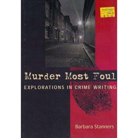 Murder Most Foul: Explorations in Crime Writing | Barbara Stanners