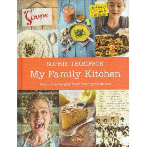 My Family Kitchen: Favourite Recipes from Four Generations | Sophie Thompson