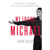 Bookdealers:My Friend Michael: An Ordinary Friendship With an Extraordinary Man | Frank Cascio