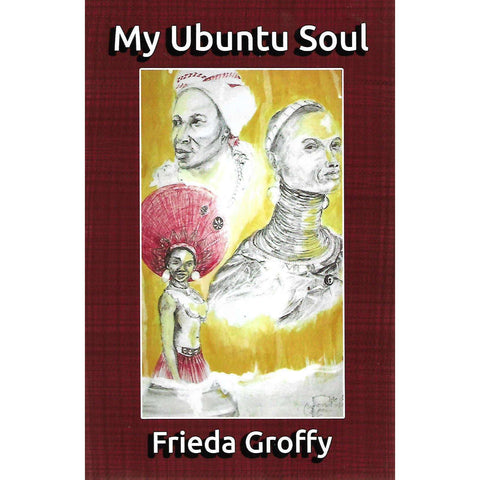 My ubuntu Soul (Inscribed by Author) | Frieda Groffy